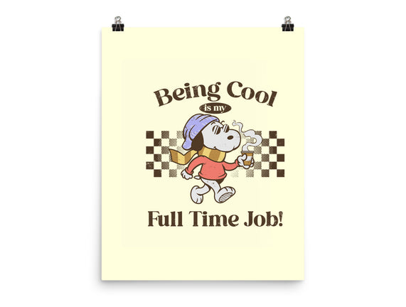 Being Cool Is My Full-Time Job