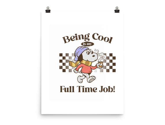 Being Cool Is My Full-Time Job