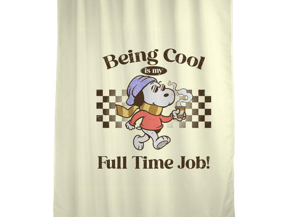 Being Cool Is My Full-Time Job