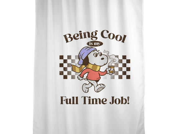 Being Cool Is My Full-Time Job