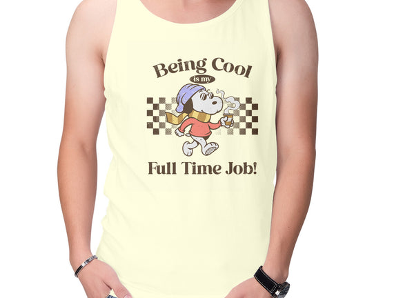 Being Cool Is My Full-Time Job
