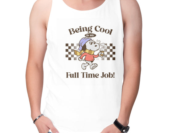Being Cool Is My Full-Time Job