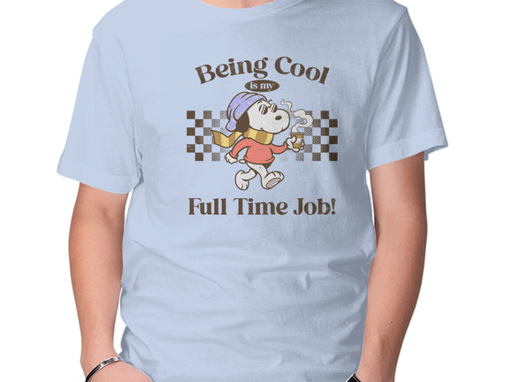 Being Cool Is My Full-Time Job