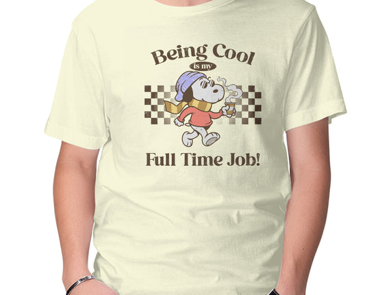 Being Cool Is My Full-Time Job
