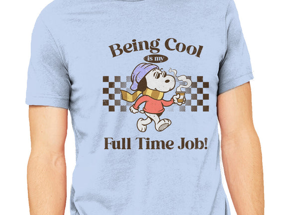 Being Cool Is My Full-Time Job