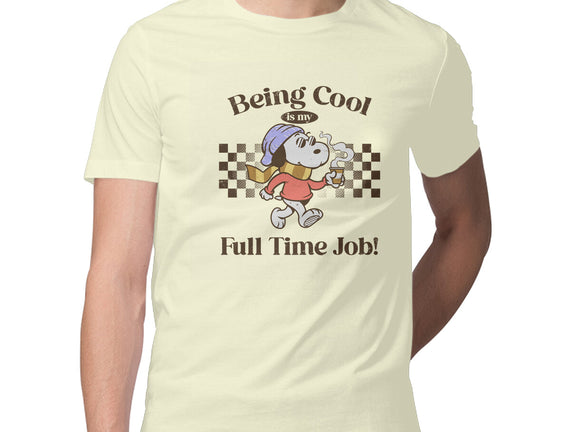 Being Cool Is My Full-Time Job