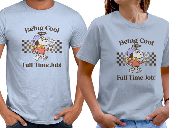 Being Cool Is My Full-Time Job