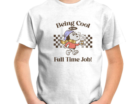 Being Cool Is My Full-Time Job