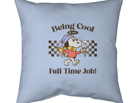Being Cool Is My Full-Time Job