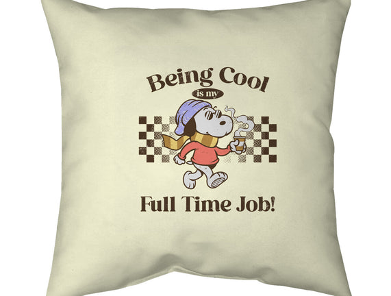 Being Cool Is My Full-Time Job