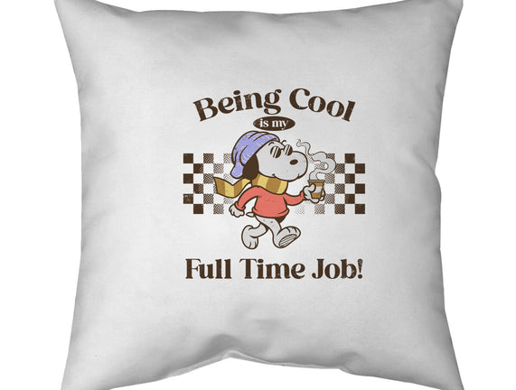 Being Cool Is My Full-Time Job