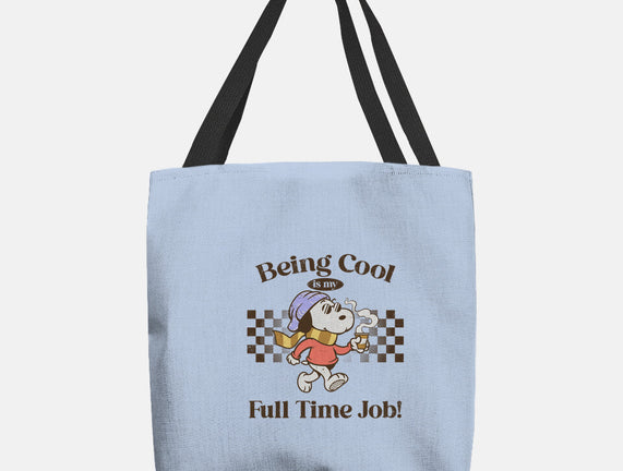 Being Cool Is My Full-Time Job