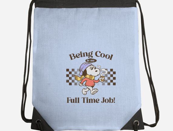 Being Cool Is My Full-Time Job