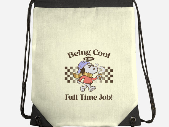 Being Cool Is My Full-Time Job