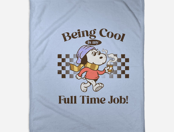 Being Cool Is My Full-Time Job