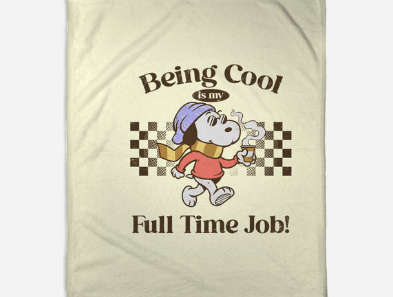 Being Cool Is My Full-Time Job