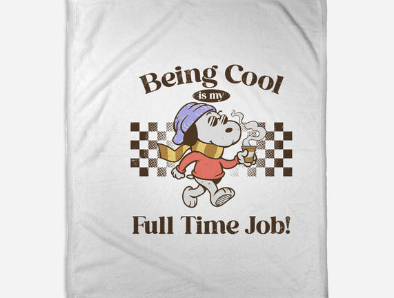 Being Cool Is My Full-Time Job