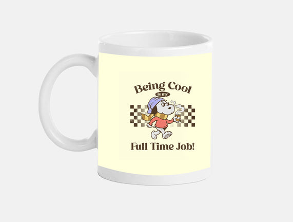 Being Cool Is My Full-Time Job