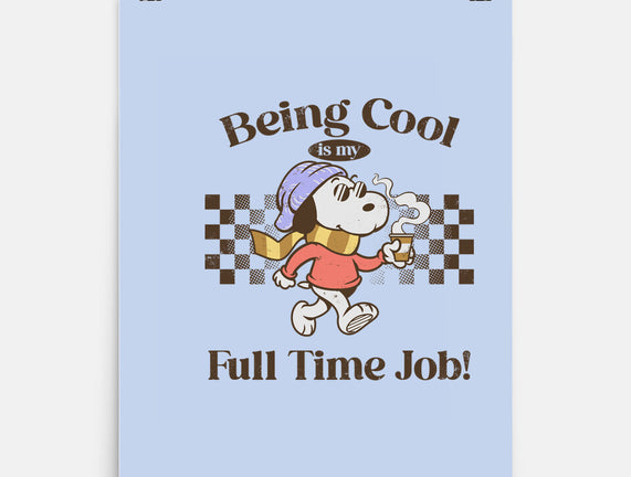 Being Cool Is My Full-Time Job