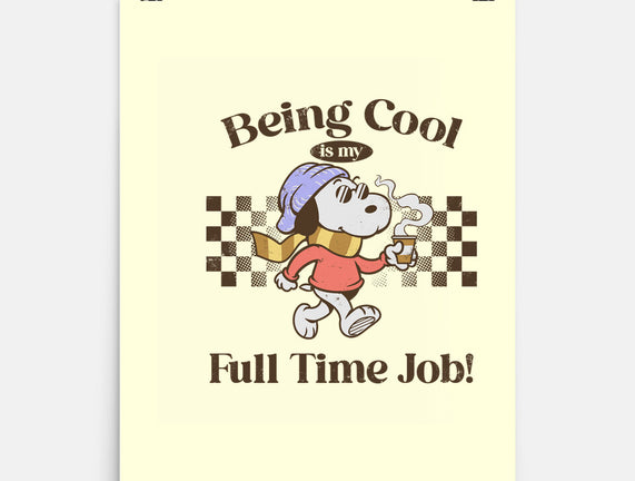 Being Cool Is My Full-Time Job