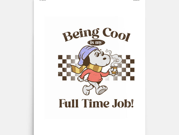 Being Cool Is My Full-Time Job