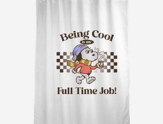 Being Cool Is My Full-Time Job