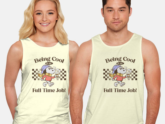 Being Cool Is My Full-Time Job