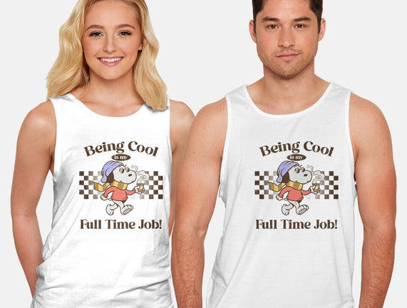 Being Cool Is My Full-Time Job