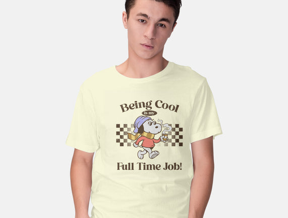 Being Cool Is My Full-Time Job