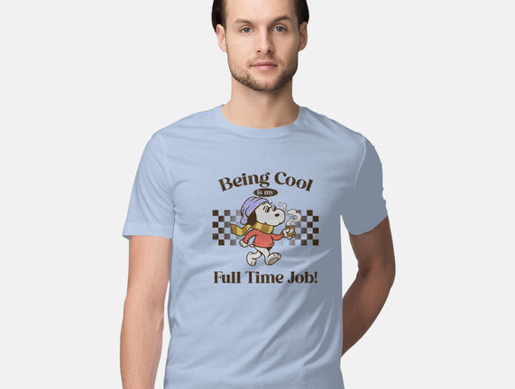 Being Cool Is My Full-Time Job