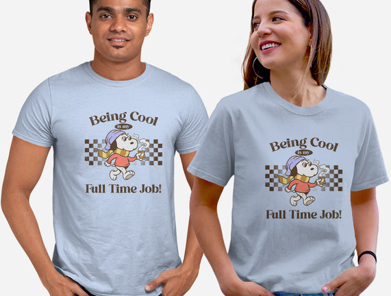 Being Cool Is My Full-Time Job