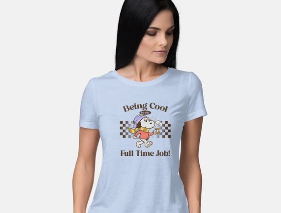 Being Cool Is My Full-Time Job
