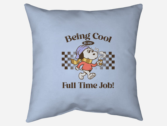 Being Cool Is My Full-Time Job