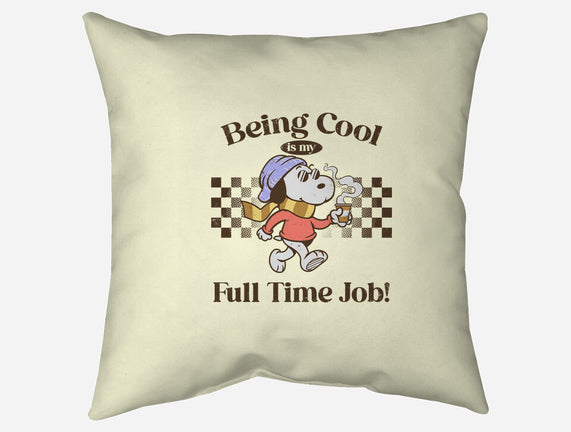 Being Cool Is My Full-Time Job