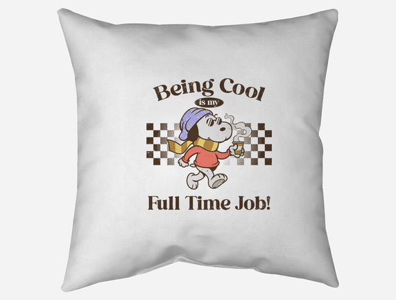 Being Cool Is My Full-Time Job