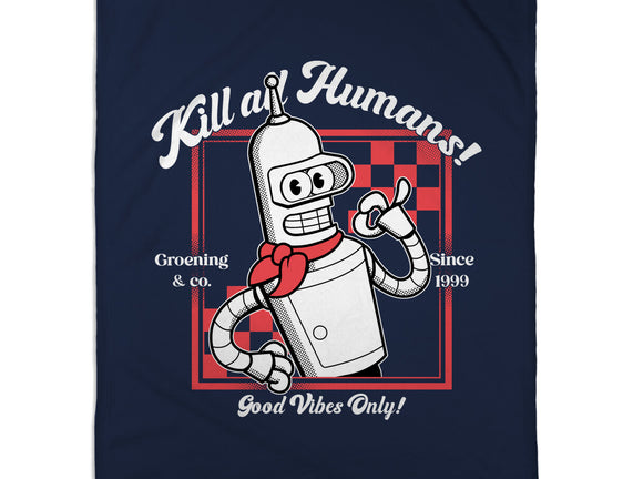 Kill All Humans Good Vibes Only
