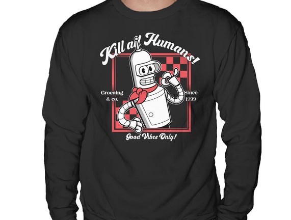 Kill All Humans Good Vibes Only
