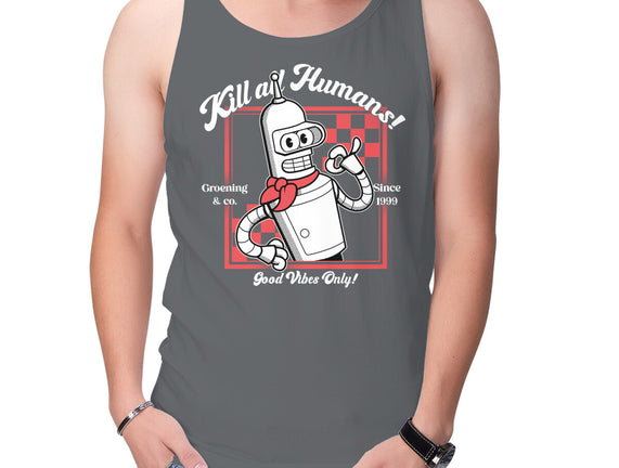 Kill All Humans Good Vibes Only