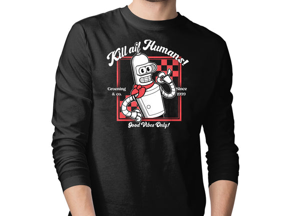 Kill All Humans Good Vibes Only