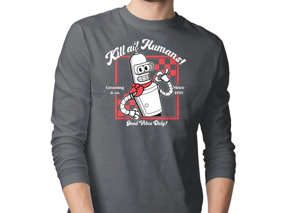 Kill All Humans Good Vibes Only