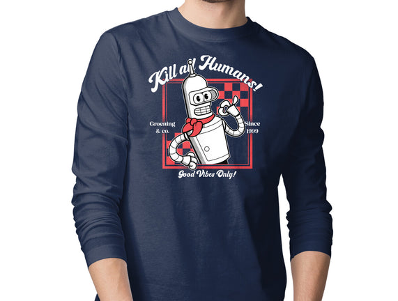 Kill All Humans Good Vibes Only