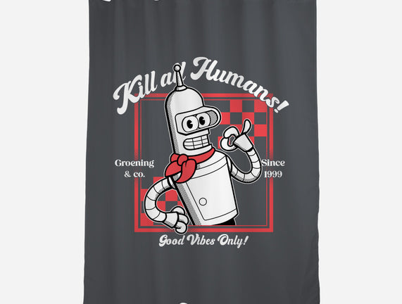Kill All Humans Good Vibes Only