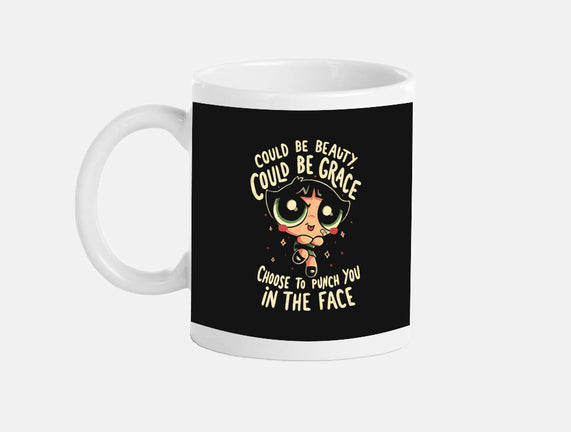 Choose To Punch You In The Face
