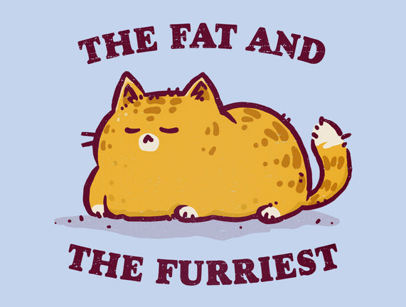 The Fat And The Furriest