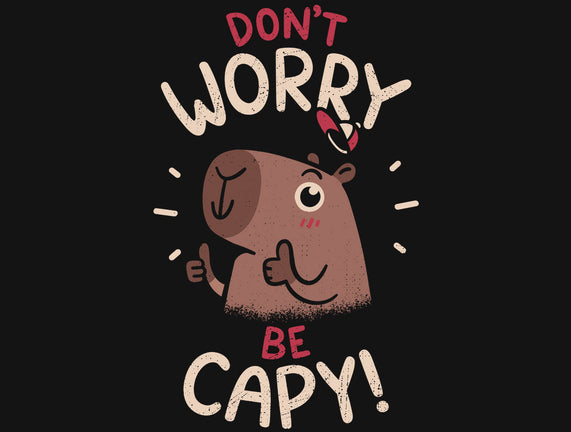 Don't Worry Be Capy