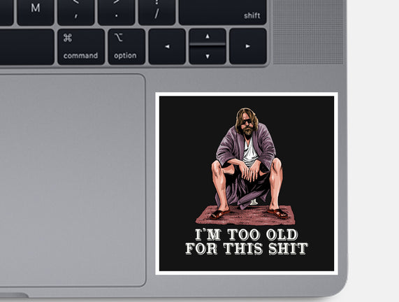 The Dude Is Too Old