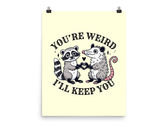 You're Weird I'll Keep You