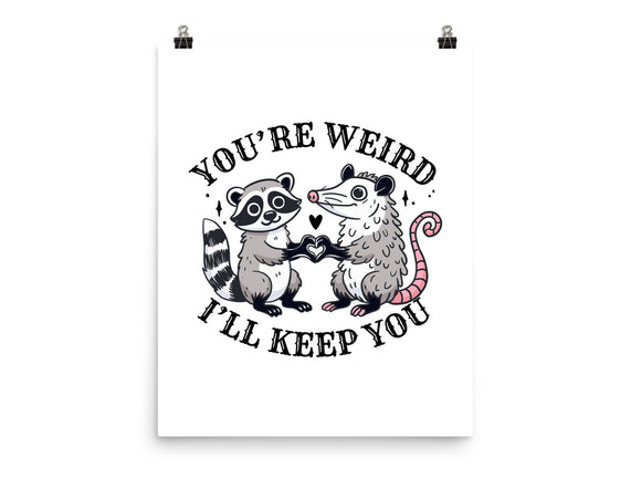You're Weird I'll Keep You