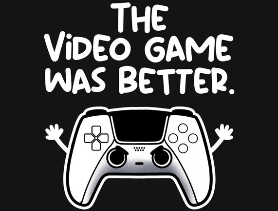 The Videogame Was Better