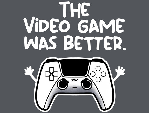 The Videogame Was Better